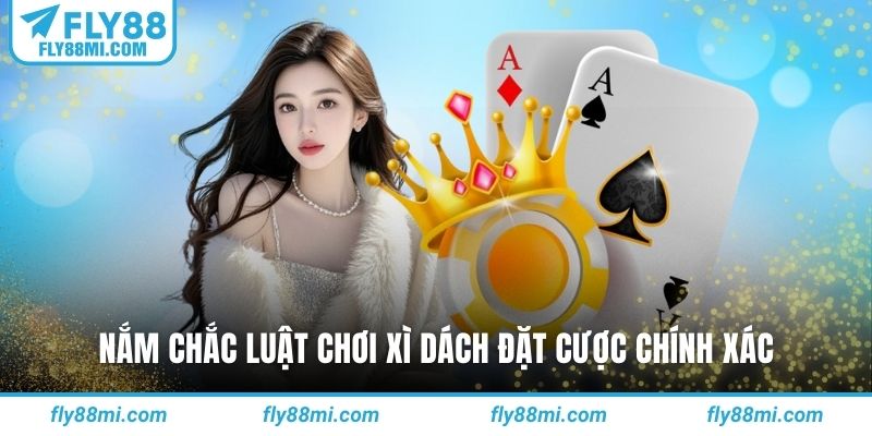 Nắm chắc luật chơi xì dách đặt cược chính xác