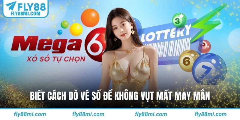 Biết cách dò vé số để không vụt mất may mắn
