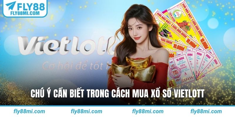 Chú ý cần biết trong cách mua xổ số vietlott