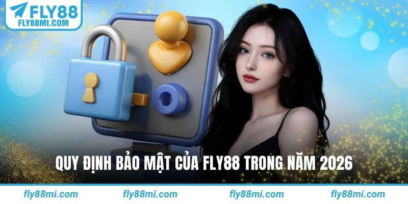 Quy định bảo mật của fly88 trong năm 2026