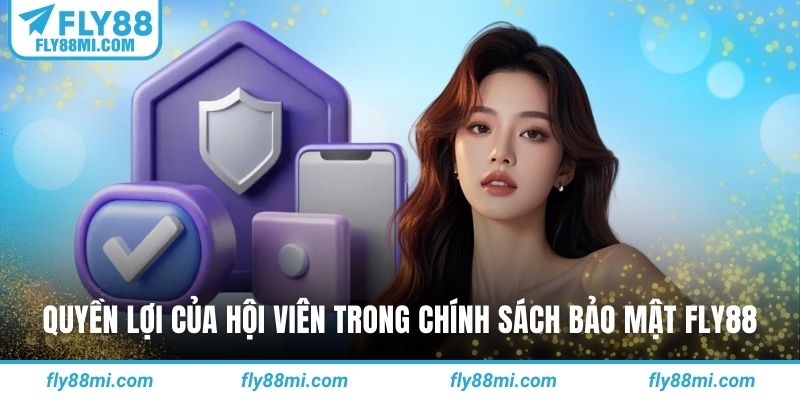 Quyền lợi của hội viên trong chính sách bảo mật fly88