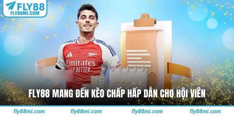 Fly88 mang đến kèo chấp hấp dẫn cho hội viên