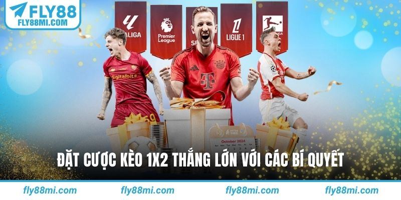 Đặt cược kèo 1X2 thắng lớn với các bí quyết