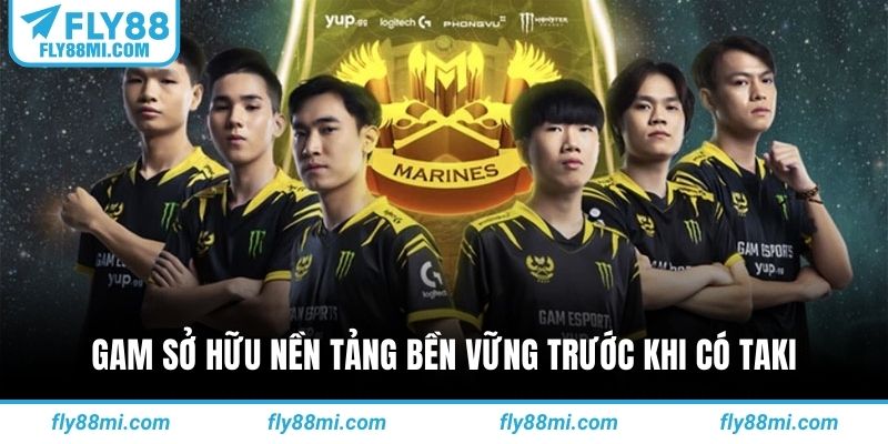 GAM sở hữu nền tảng bền vững trước khi có Taki