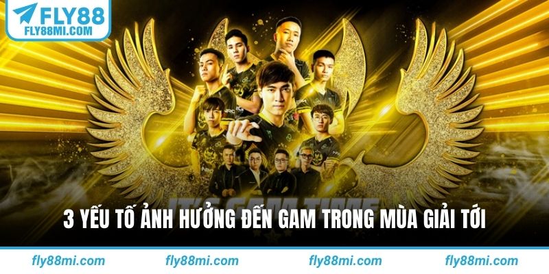 3 yếu tố ảnh hưởng đến GAM trong mùa giải tới