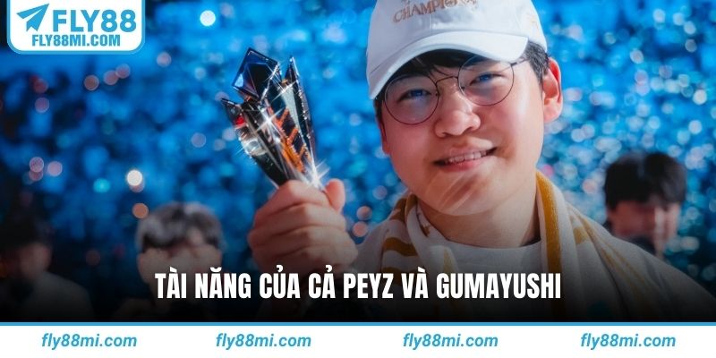 Tài năng của cả Peyz và Gumayushi