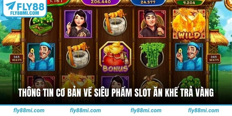Thông tin cơ bản về siêu phẩm slot ăn khế trả vàng