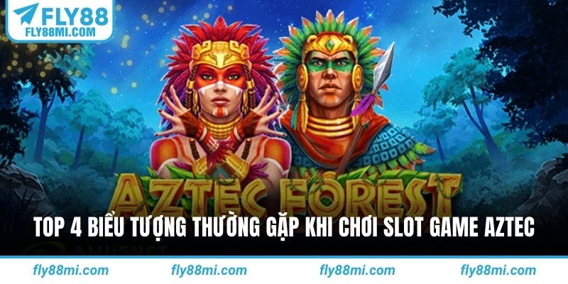 Top 4 biểu tượng thường gặp khi chơi slot game Aztec