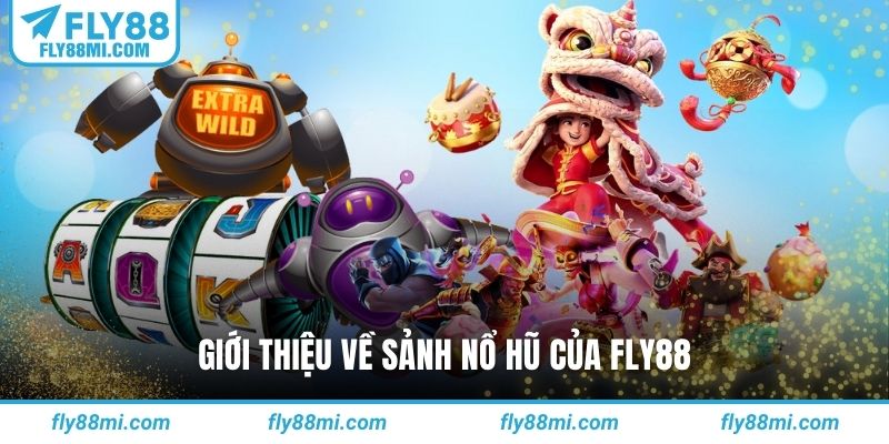 Giới thiệu về sảnh nổ hũ của fly88