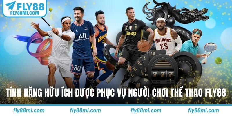 Tính năng hữu ích được phục vụ người chơi thể thao fly88