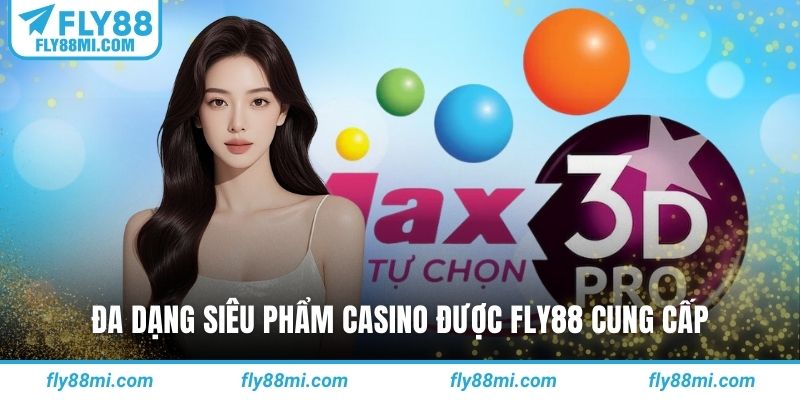 Đa dạng siêu phẩm casino được fly88 cung cấp