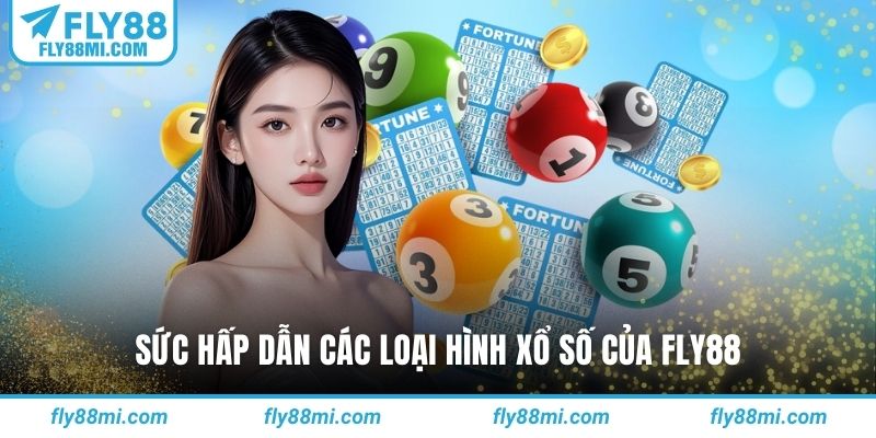 Sức hấp dẫn các loại hình xổ số của fly88